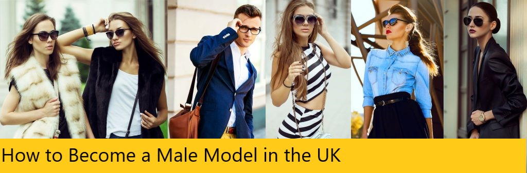 How to Become a Male Model in the UK